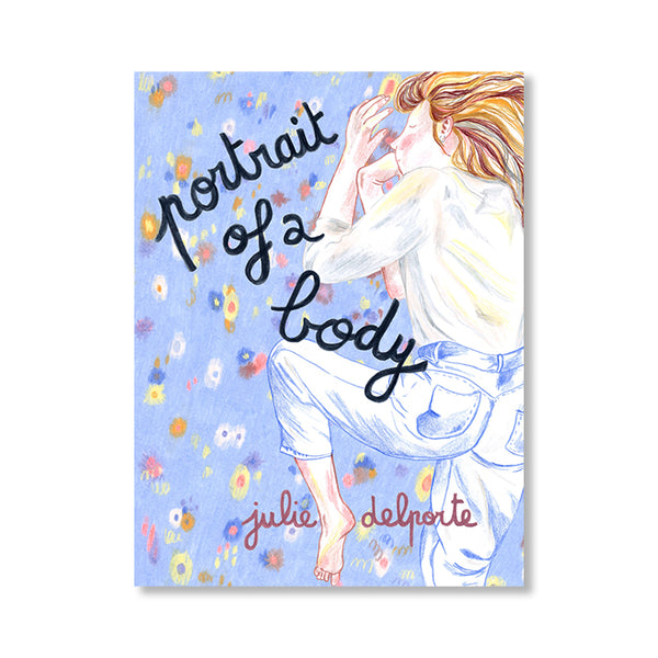 PORTRAIT OF A BODY — by Julie Delporte