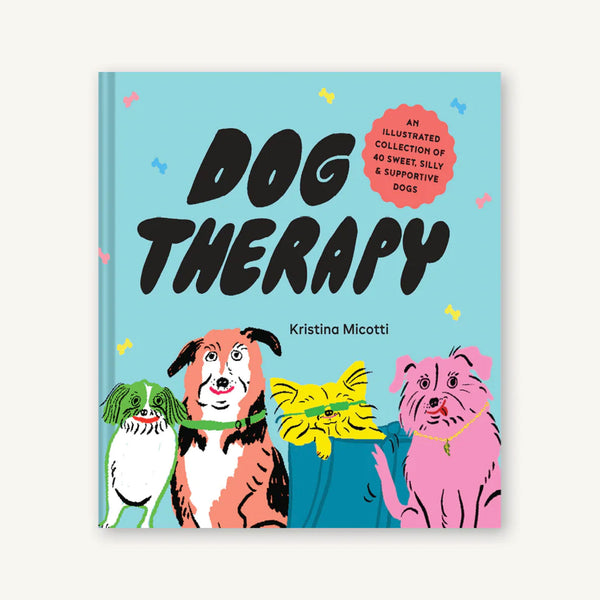 DOG THERAPY — by Kristina Micotti