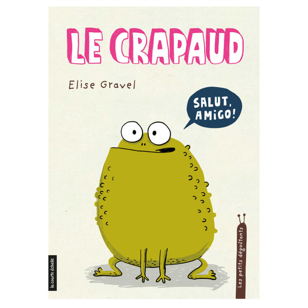 LES PETITS DÉGOUTANTS : LE CRAPAUD — by Élise Gravel