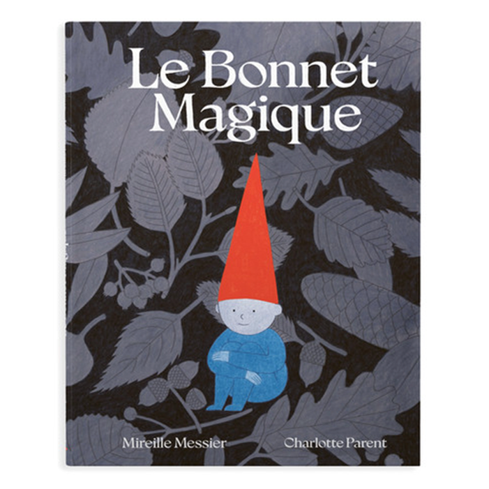 LE BONNET MAGIQUE — by Mireille Messier and Charlotte Parent