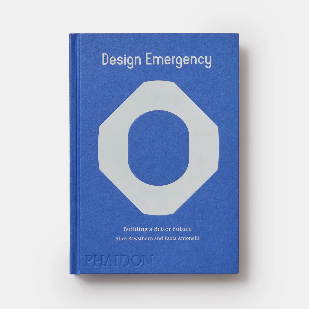 DESIGN EMERGENCY : building a better future  — par Alice Rawsthorn et Paola Antonelli