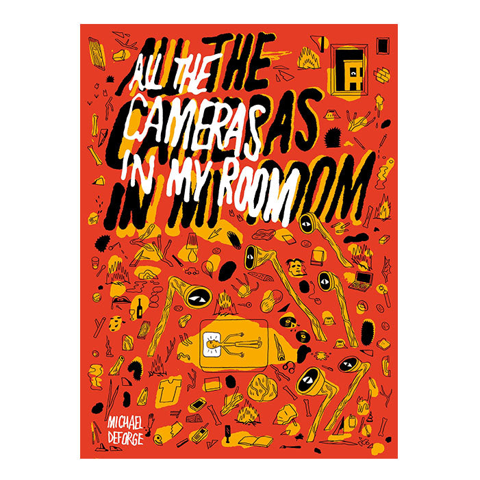 ALL THE CAMERAS IN MY ROOM — by Michael DeForge