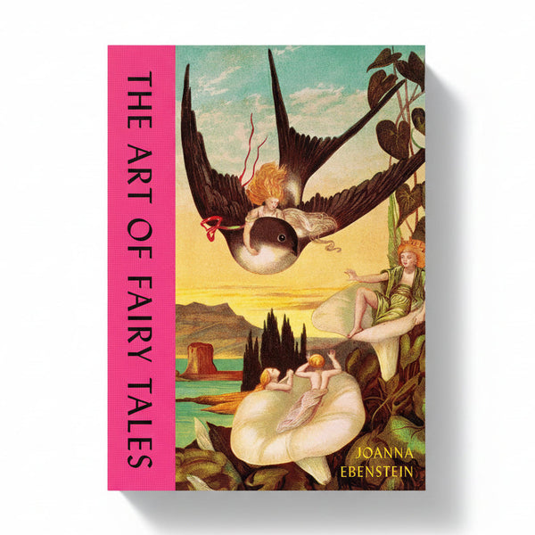 THE ART OF FAIRY TALES — by Joanna Ebenstein
