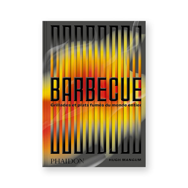 BARBECUE : Grillades et plats fumés du monde entier — par Hugh Mangum