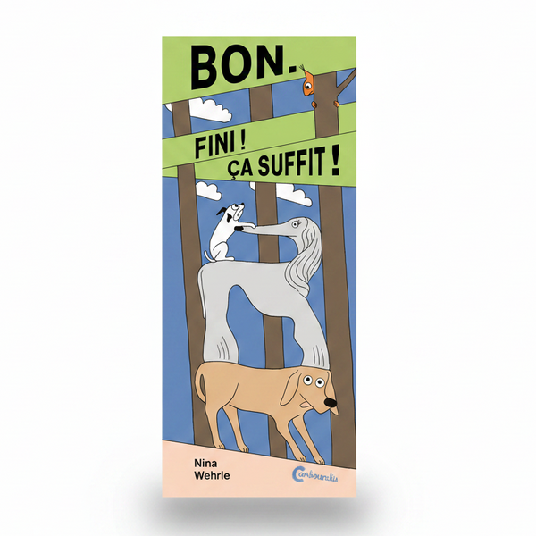 BON. FINI! ÇA SUFFIT! — par Nina Wehrle