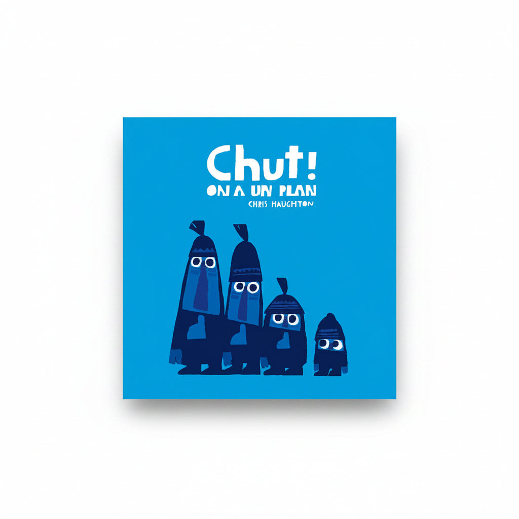 CHUT! ON A UN PLAN — by Chris Haughton