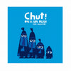 CHUT! ON A UN PLAN — by Chris Haughton