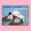 COMMENT DORMENT LES ANIMAUX — par Jirí Dvorák & Marie Štumpfová