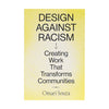 DESIGN AGAINST RACISM: Creating Work That Transforms Communities — by Omari Souza