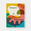 DESIGNERS DU MODERNISME — by Phaidon
