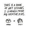 DON'T CALL IT ART: 10 Ways to Create Like a Kid Again — by Austin Kleon