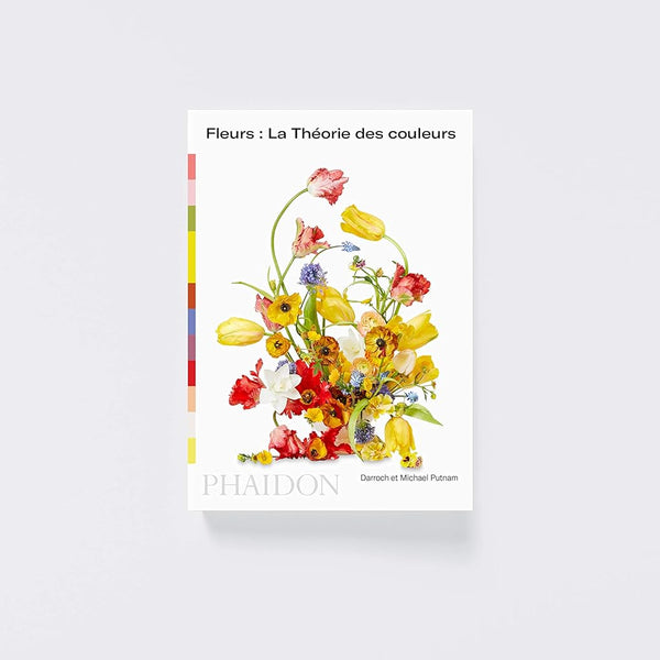 FLEURS : LA THÉORIE DES COULEURS — by Darroch and Michael Putnam