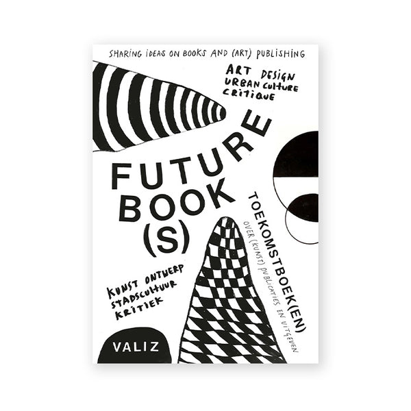 FUTUR BOOK(S): SHARING IDEAS ON BOOKS AND (ART) PUBLISHING — by Pia Pol & Astrid Vorstermans