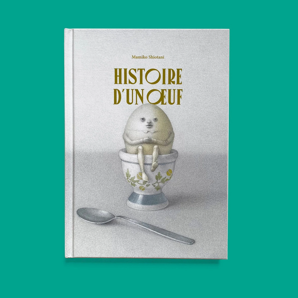 HISTOIRE D’UN ŒUF — par Mamiko Shiotani