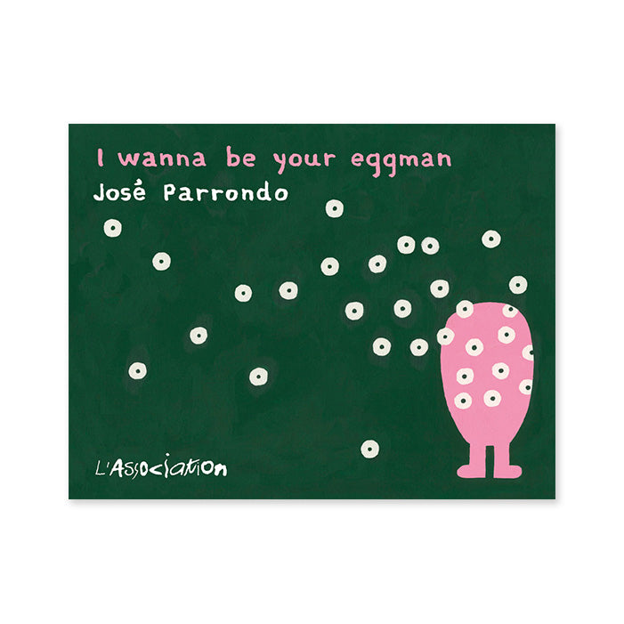 I WANNA BE YOUR EGGMAN — by José Parrondo