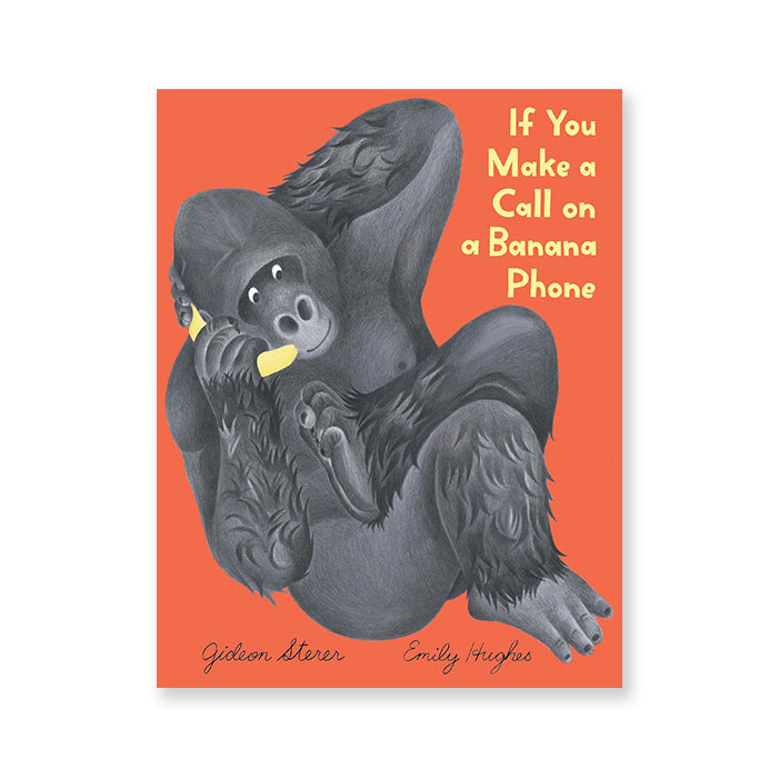 IF YOU MAKE A CALL ON A BANANA PHONE — par Gideon Sterer et Emily Hughes