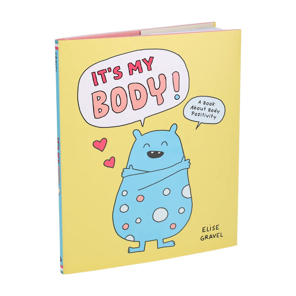 IT’S MY BODY! A Book About Body Positivity — by Élise Gravel