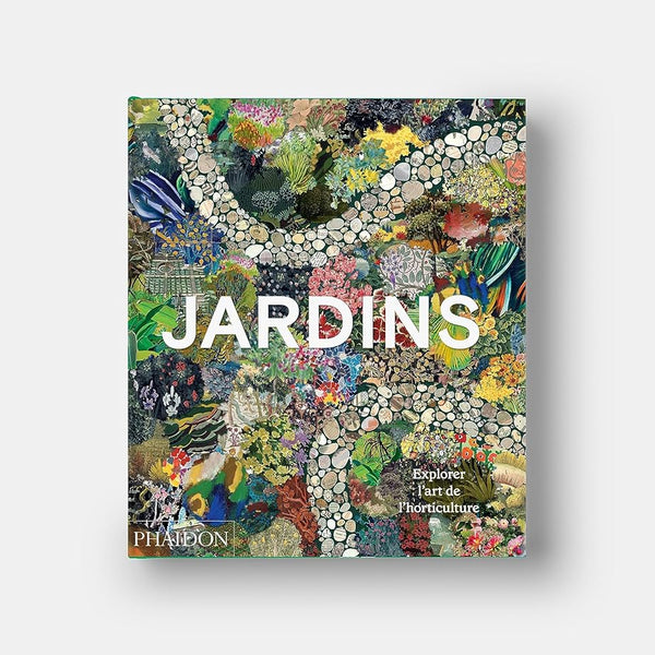 JARDIN : EXPLORER L'ART DE L'HORTICULTURE — by Phaidon