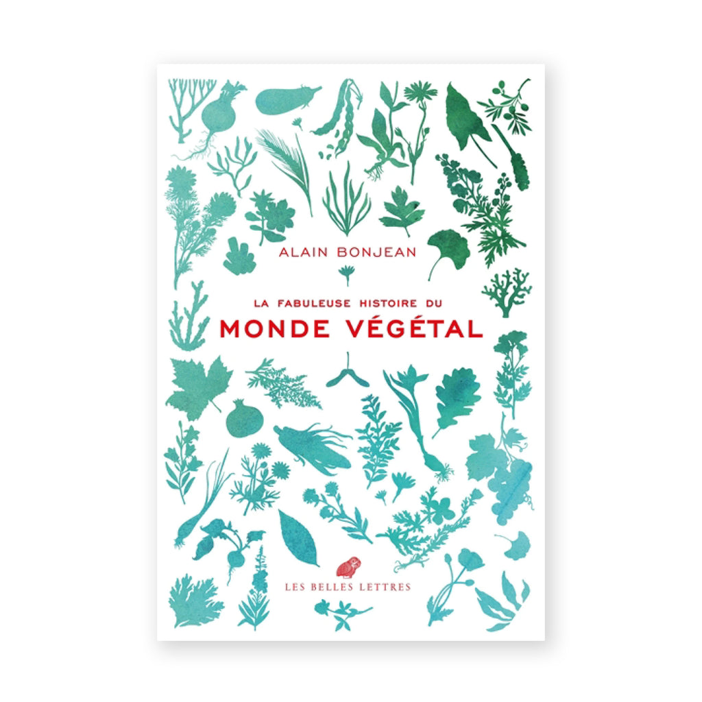 LA FABULEUSE HISTOIRE DU MONDE VÉGÉTAL — by Alain Bonjean