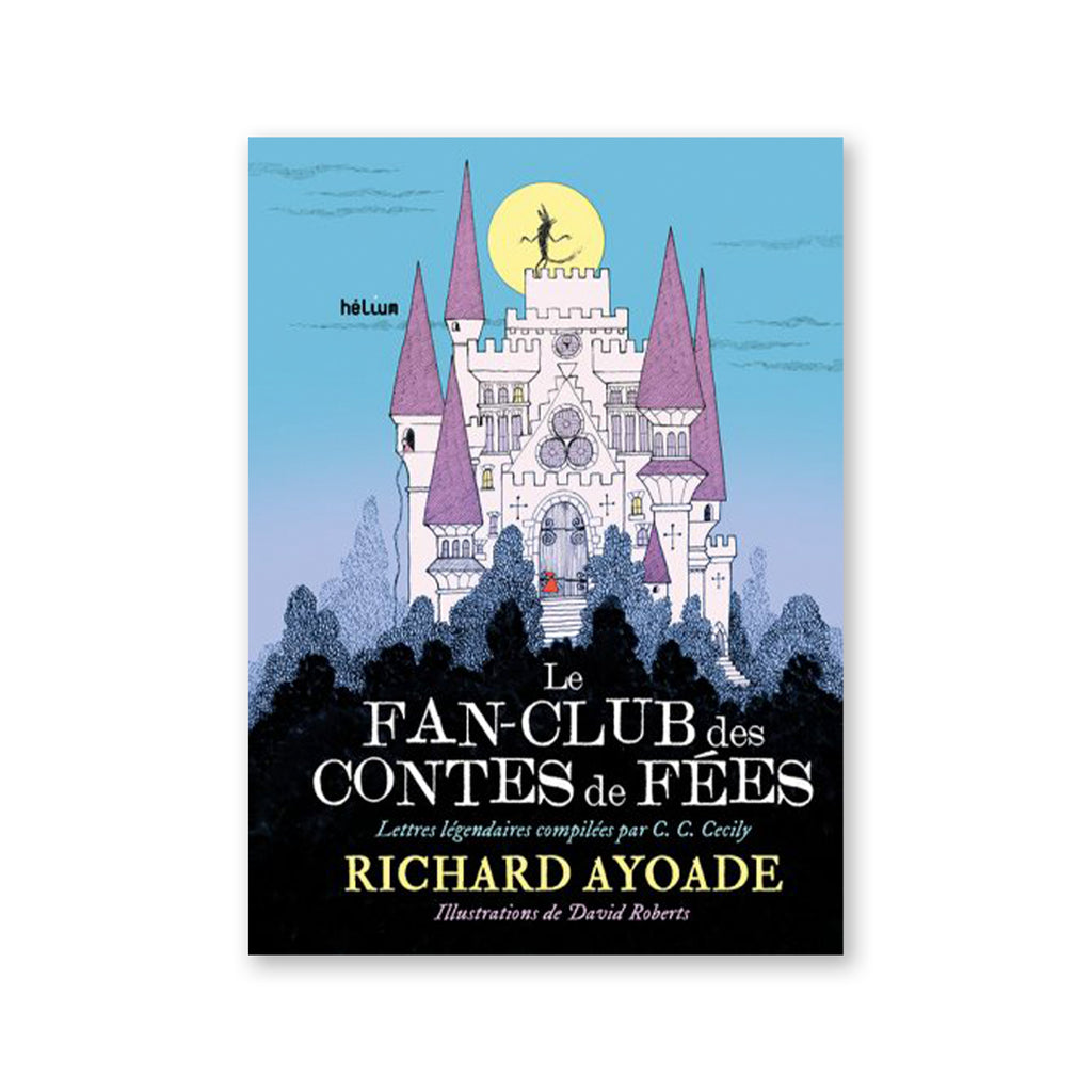 LE FAN-CLUB DES CONTES DE FÉES — by Richard Ayoade and David Roberts