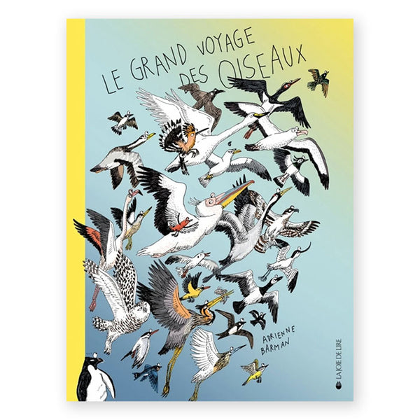 LE GRAND VOYAGE DES OISEAUX — by Adrienne Barman
