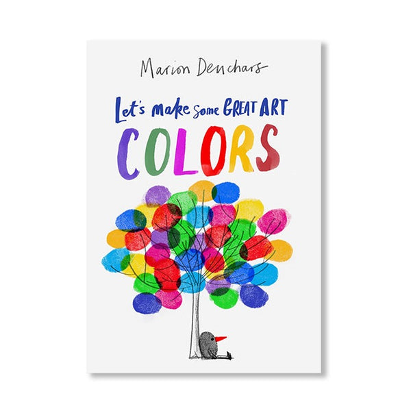 LET'S MAKE SOME GREAT ART : COLORS — by Marion Deuchars