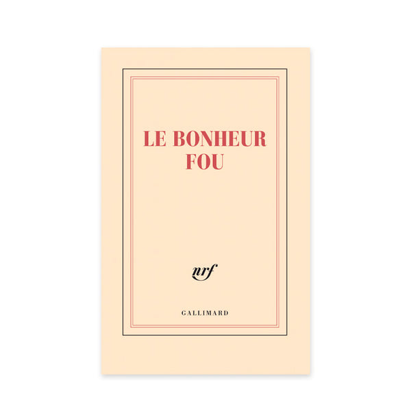 CAHIER DE NOTES « LE BONHEUR FOU » — par Gallimard