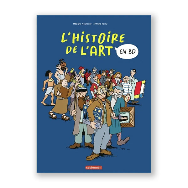 L'HISTOIRE DE L’ART EN BD - L’INTÉGRALE — by Marion Augustin and Bruno Heitz