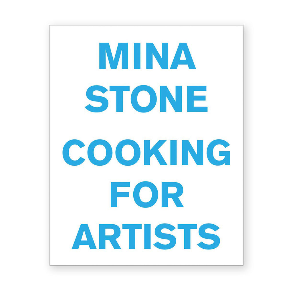 MINA STONE: Cooking for Artists— by Mina Stone