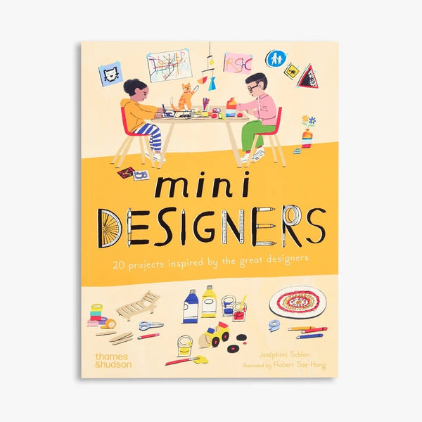 MINI DESIGNERS, 20 projects inspired by the great designers — by Joséphine Seblon and Robert Sae-Heng