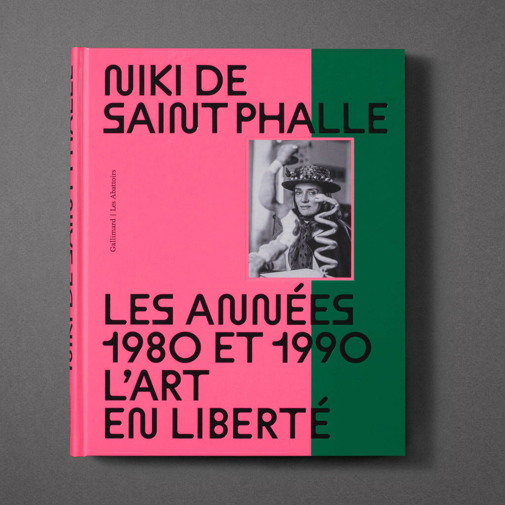 NIKI DE SAINT PHALLE: Les Années 1980 et 1990. L'Art en Liberté — by Gallimard