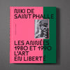 NIKI DE SAINT PHALLE: Les Années 1980 et 1990. L'Art en Liberté — by Gallimard