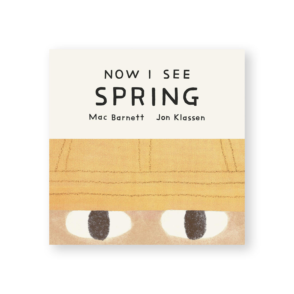 NOW I SEE SPRING — by Mac Barnett, Jon Klassen