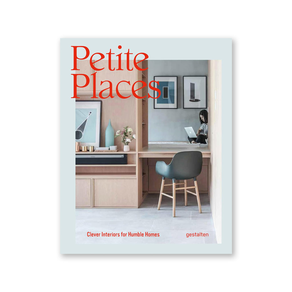 PETITE PLACES: Clever Interiors for Humble Homes — by Dr. Klaus Klemp