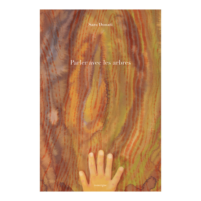 PARLER AVEC LES ARBRES — by Sara Donati