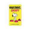 PEANUTS: YOUR CHOICE, SNOOPY — par Charles M. Schulz