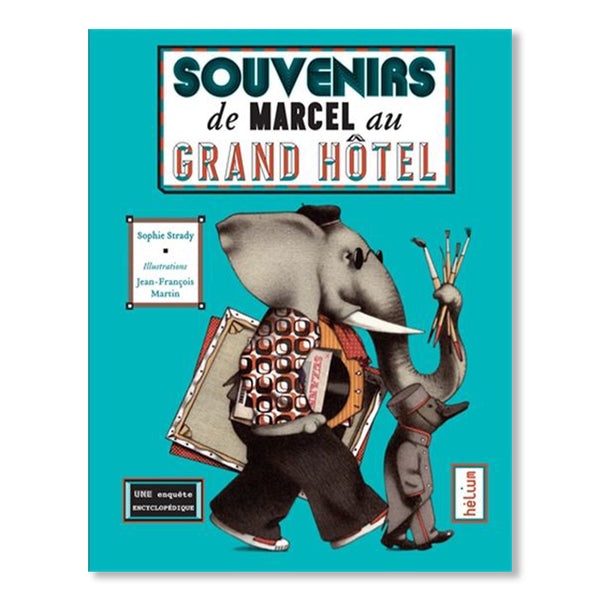 SOUVENIRS DE MARCEL AU GRAND HÔTEL — par Sophie Strady et Jean-François Martin