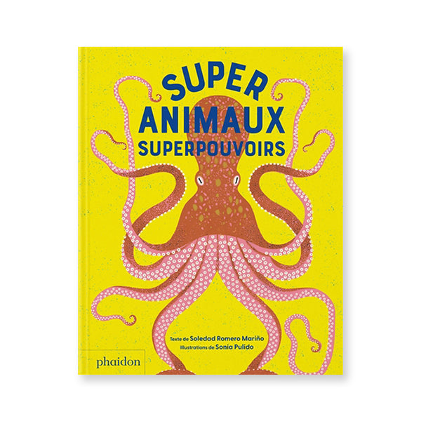 SUPER ANIMAUX, SUPERPOUVOIRS — par Soledad Romero Mariño