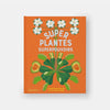 SUPER PLANTES, SUPERPOUVOIRS — by Soledad Romero Mariño