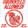 ABSOLUTELY NO SQUIRRELS ALLOWED, 24" X 36" — by Raymond Biesinger