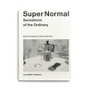SUPER NORMAL, Sensations of the Ordinary — par Naoto Fukasawa et Jasper Morrison