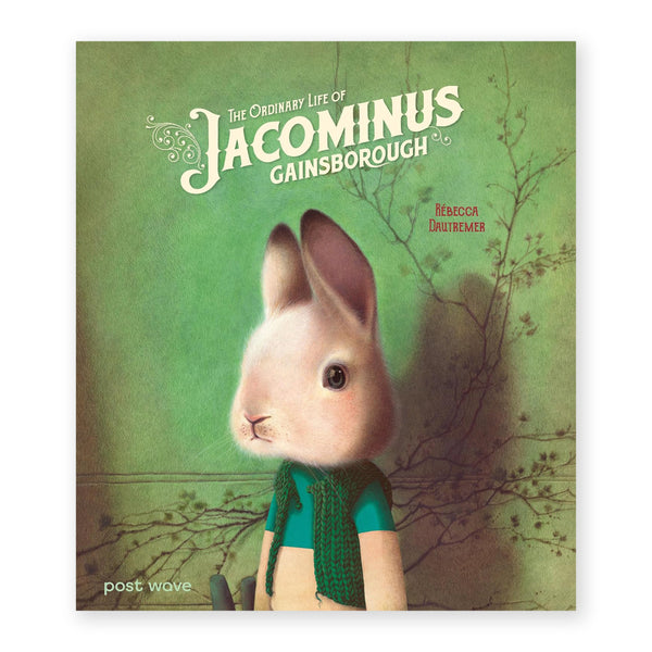 THE ORDINARY LIFE OF JACOMINUS GAINSBOROUGH — by Rébecca Dautremer