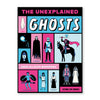 THE UNEXPLAINED : GHOSTS — par Adam Allsuch Boardman