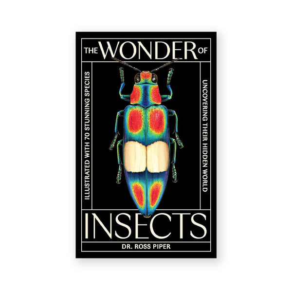 THE WONDER OF INSECTS: Uncovering their Hidden World — by Ross Piper