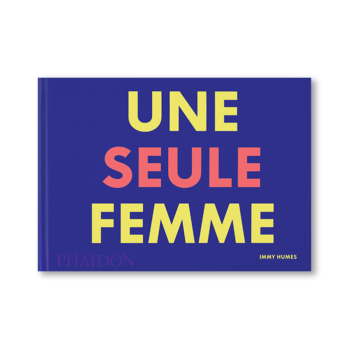 UNE SEULE FEMME — by Immy Humes
