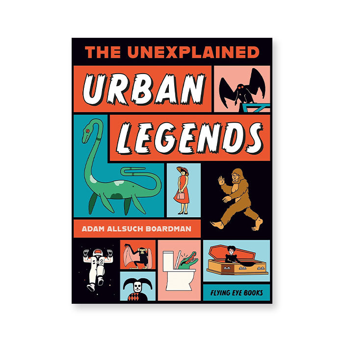THE UNEXPLAINED: URBAN LEGENDS — by Adam Allsuch Boardman