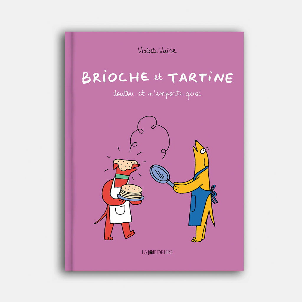 BRIOCHE ET TARTINE, Toutou et n'importe quoi — by Violette Vaïsse