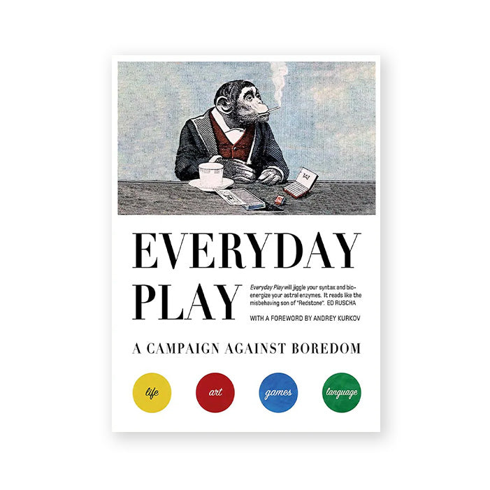 EVERYDAY PLAY: A Campaign Against Boredom — by Julian Rothenstein and Andrey Kurkov