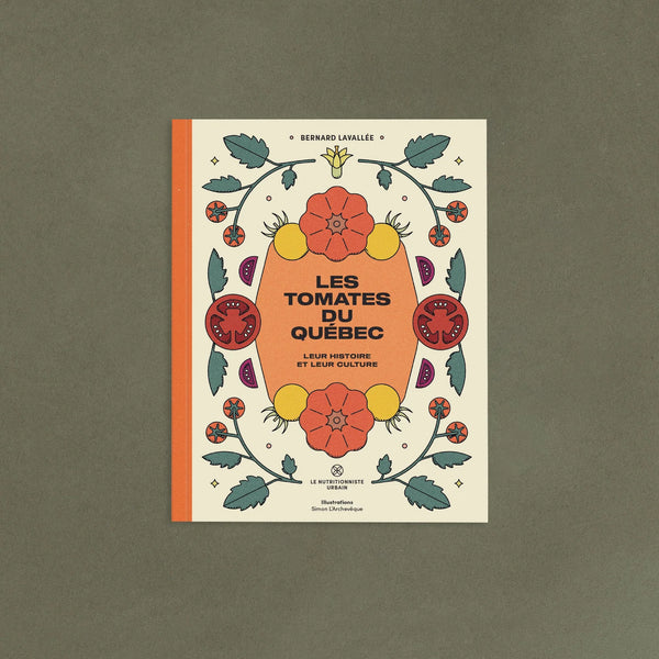 LES TOMATES DU QUÉBEC : Leur histoire et leur culture — by Le nutritionniste urbain
