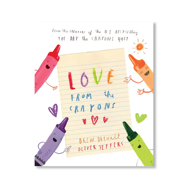 LOVE FROM THE CRAYONS — by Drew Daywalt and Oliver Jeffers